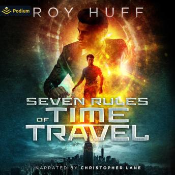 Seven Rules of Time Travel: Seven Rules of Time Travel, Book 1