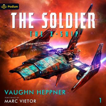 The X-Ship: The Soldier, Book 1