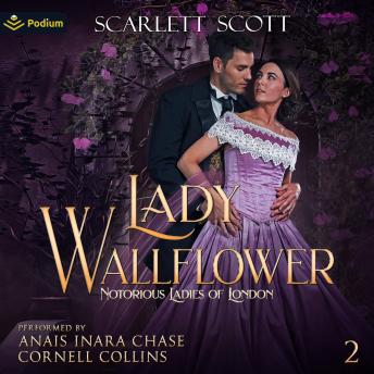 Lady Wallflower: Notorious Ladies of London, Book 2