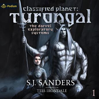 Classified Planet: Turongal: The Darvel Exploratory Systems, Book 1