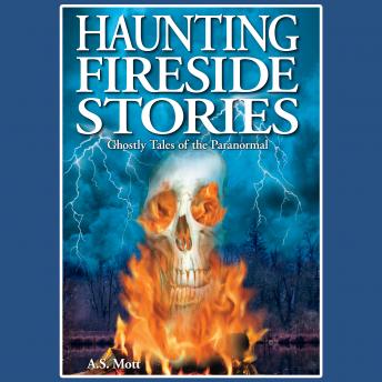 Haunting Fireside Stories: Ghostly Tales of the Paranormal