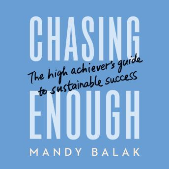 Chasing Enough: The High Achiever’s Guide to Sustainable Success
