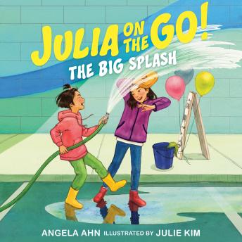 The Big Splash (Julia on the Go! Book 2)