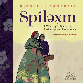 Spíləxm: A Weaving of Recovery, Resilience, and Resurgence