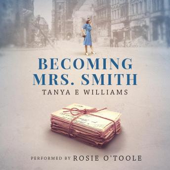 Becoming Mrs. Smith: A heart warming tale of love, life, and friendship in small town America during WWII