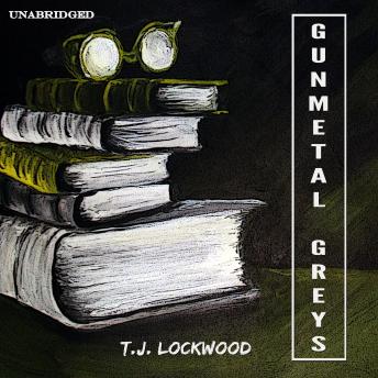 Gunmetal Greys by T.J. Lockwood audiobook Gunmetal Greys by T.J. Lockwood audiobook