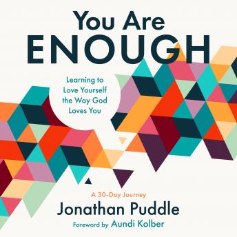 Download You Are Enough: Learning to Love Yourself the Way God Loves You by Jonathan Puddle