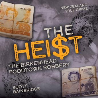 The Heist: The Birkenhead Foodtown Robbery