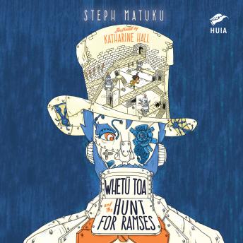 Whetū Toa and the Hunt for Ramses: Narrated by Steph Matuku, award-winning author of stories for young people