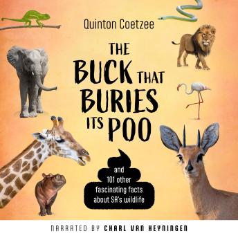 The Buck that Buries its Poo: And 101 Other Fascinating Facts About SA's Wildlife