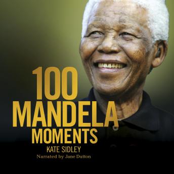 Download 100 Mandela Moments by Kate Sidley