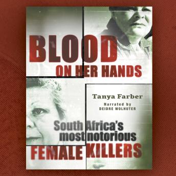 Blood on Her Hands: South Africa's most notorious female killers