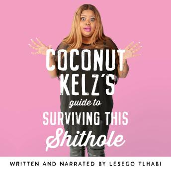 Download Coconut Kelz's Guide to Surviving this Shithole by Lesego Tlhabi