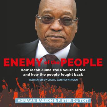 Download Enemy of the People: How Jacob Zuma stole South Africa and how the people fought back by Pieter Du Toit, Adriaan Basson