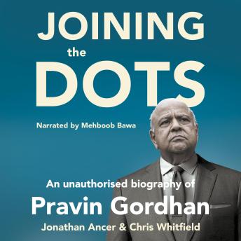 Joining the Dots: An unauthorised biography of Pravin Gordhan