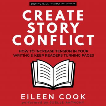 Download Create Story Conflict: How to increase tension in your writing and keep readers turning pages by Eileen Cook