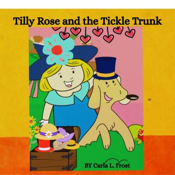 Tilly Rose and the Tickle Trunk.