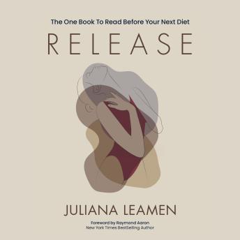 Release: A Woman’s Guide To Releasing Weight In Midlife Through Becoming Your Body’s Best Friend