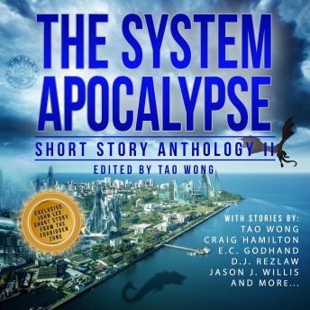 The System Apocalypse Short Story Anthology II: A LitRPG post-apocalyptic fantasy and science fiction anthology