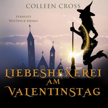 [German] - Liebeshexerei am Valentinstag: Verhexte Westwick-Krimis 6