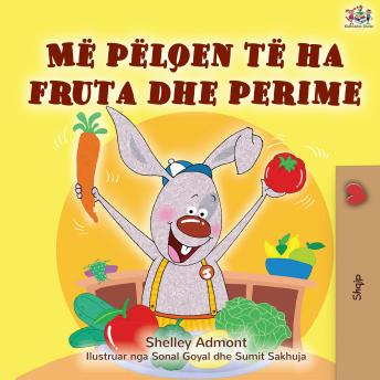 [Albanian] - Më pëlqen të ha fruta dhe perime (Albanian Only): I Love to Eat Fruits and Vegetables (Albanian Only)