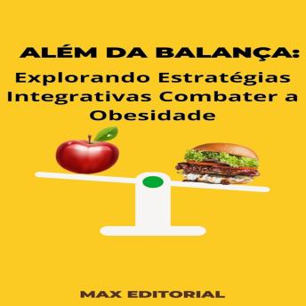 [Portuguese] - Além da Balança: Explorando Estratégias Integrativas Combater a Obesidade