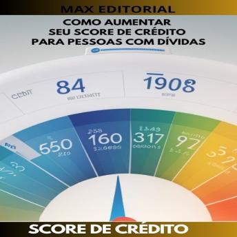 [Portuguese] - Como aumentar seu score de crédito: Para pessoas com dívidas