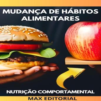 [Portuguese] - Mudança de hábitos alimentares: Como adotar uma alimentação saudável de forma gradual e sustentável