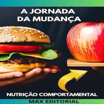 [Portuguese] - A Jornada da Mudança: Como Romper com Padrões Alimentares Destrutivos