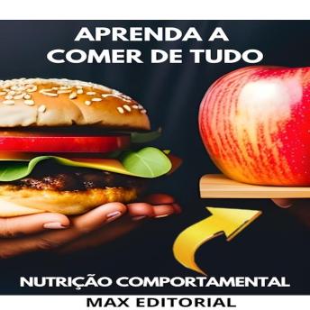[Portuguese] - Aprenda a Comer de Tudo: Desconstruindo Mitos sobre Alimentação
