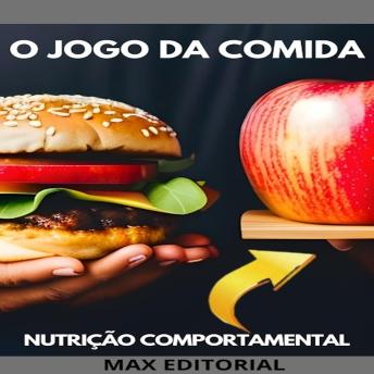 [Portuguese] - O Jogo da Comida: Como Superar os Desafios da Alimentação no Mundo Moderno
