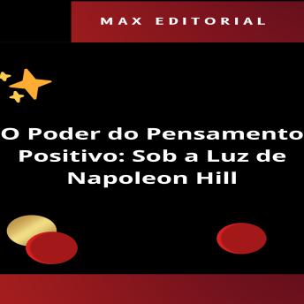 [Portuguese] - O Poder do Pensamento Positivo: Sob a Luz de Napoleon Hill