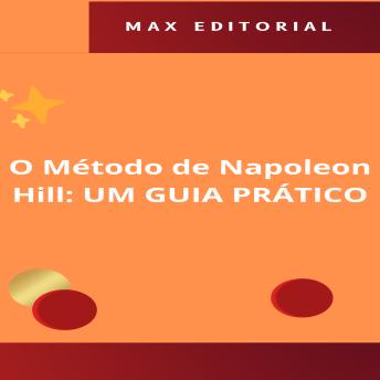 [Portuguese] - O Método de Napoleon Hill: UM GUIA PRÁTICO