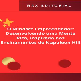 [Portuguese] - O Mindset Empreendedor: Desenvolvendo uma Mente Rica, inspirado nos Ensinamentos de Napoleon Hill