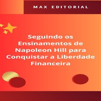 [Portuguese] - Seguindo os Ensinamentos de Napoleon Hill para Conquistar a Liberdade Financeira