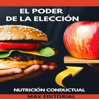 El Poder de La Elección: transformar su relación con la comida