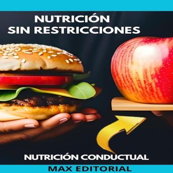 Download Nutrición Sin Restricciones: Aprende a Comer Libre y Saludable by Max Editorial