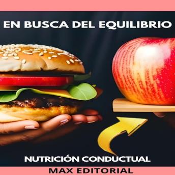 En Busca Del Equilibrio: nutrición conductual para una vida saludable