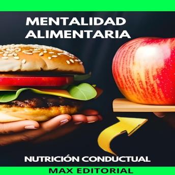 Download Mentalidad Alimentaria: transforma tu mente para transformar tu dieta by Max Editorial