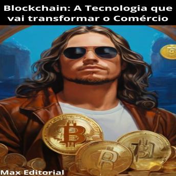 [Portuguese] - Blockchain: A Tecnologia que vai Transformar o Comércio