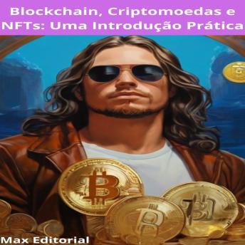 Download Blockchain, Criptomoedas e NFTs: Uma Introdução Prática by Max Editorial