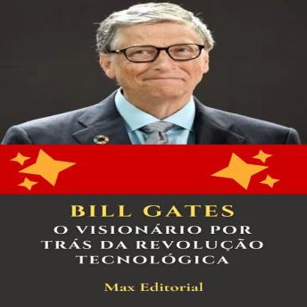 [Portuguese] - Bill Gates: O Visionário por Trás da Revolução Tecnológica