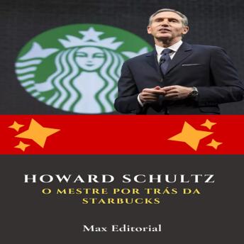 [Portuguese] - Howard Schultz: O Mestre por Trás da Starbucks