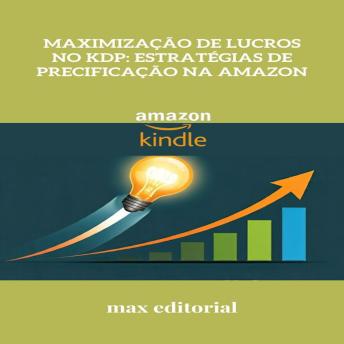 [Portuguese] - Maximização de Lucros no KDP: Estratégias de Precificação na Amazon