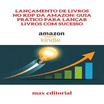[Portuguese] - Lançamento de Livros no KDP da Amazon: Guia Prático para Lançar Livros com Sucesso