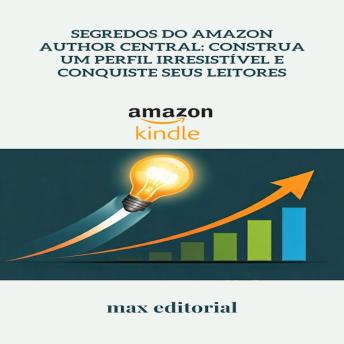 [Portuguese] - Segredos do Amazon Author Central: Construa um Perfil Irresistível e Conquiste Seus Leitores