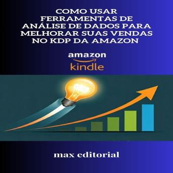[Portuguese] - Como Usar Ferramentas de Análise de Dados para Melhorar Suas Vendas no KDP da Amazon