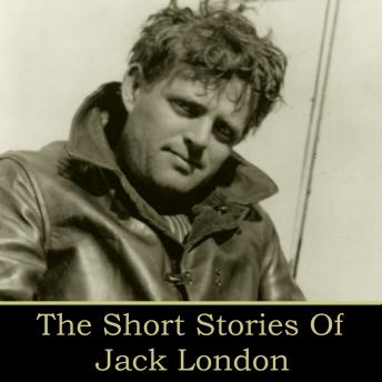 Jack London: The Short Stories