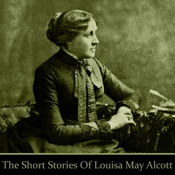 Louisa May Alcott: The Short Stories