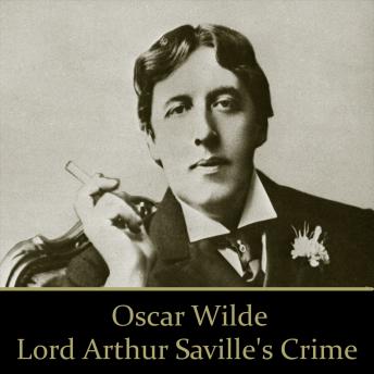 Oscar Wilde: Lord Arthur Savile's Crime, Audio book by Oscar Wilde